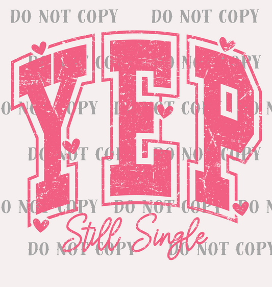 Valentine's Yep Still Single DTF Print SKU V111